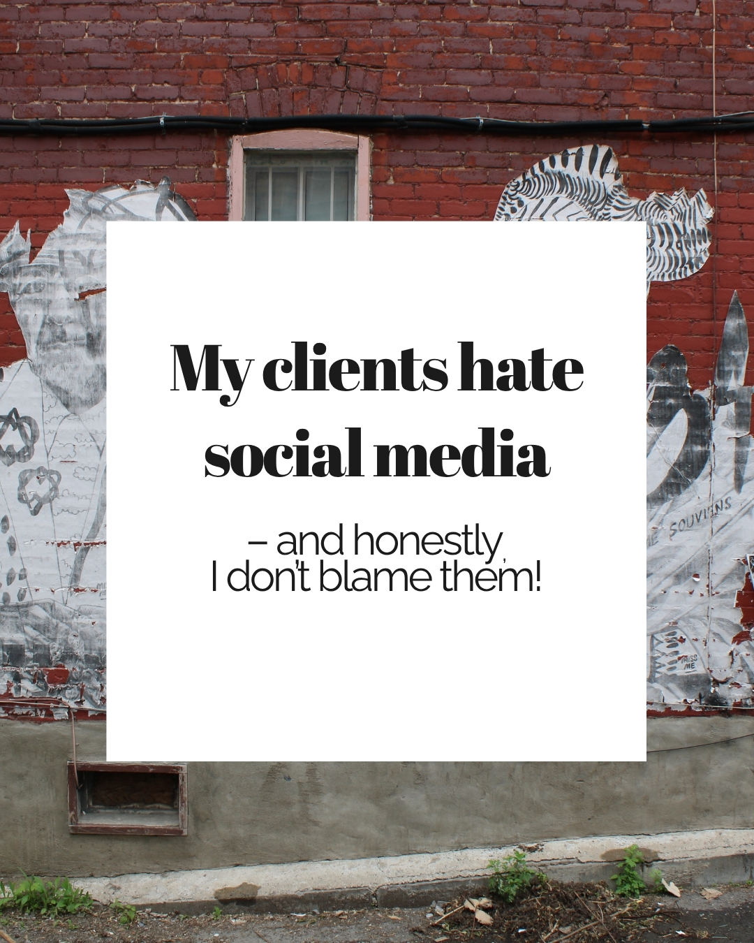My clients hate social media – and honestly I don’t blame them!